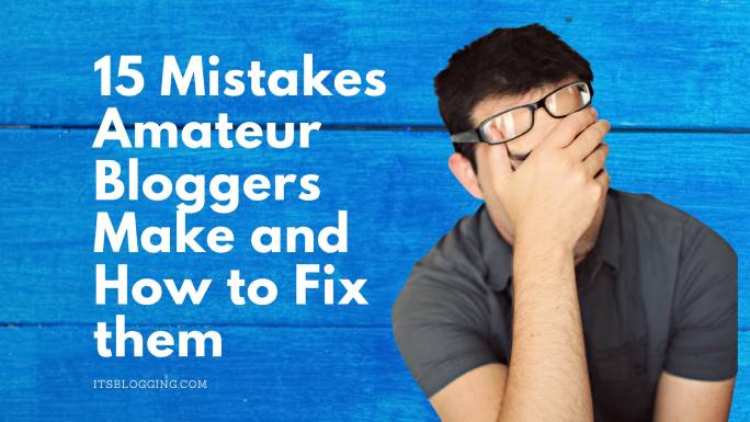 Amateur blogger and mistakes amateur blogger make